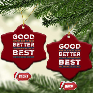 Good Better Best Never Let It Rest Motivational Ceramic Ornament Classic Typography Graphic TS02 Print Your Wear