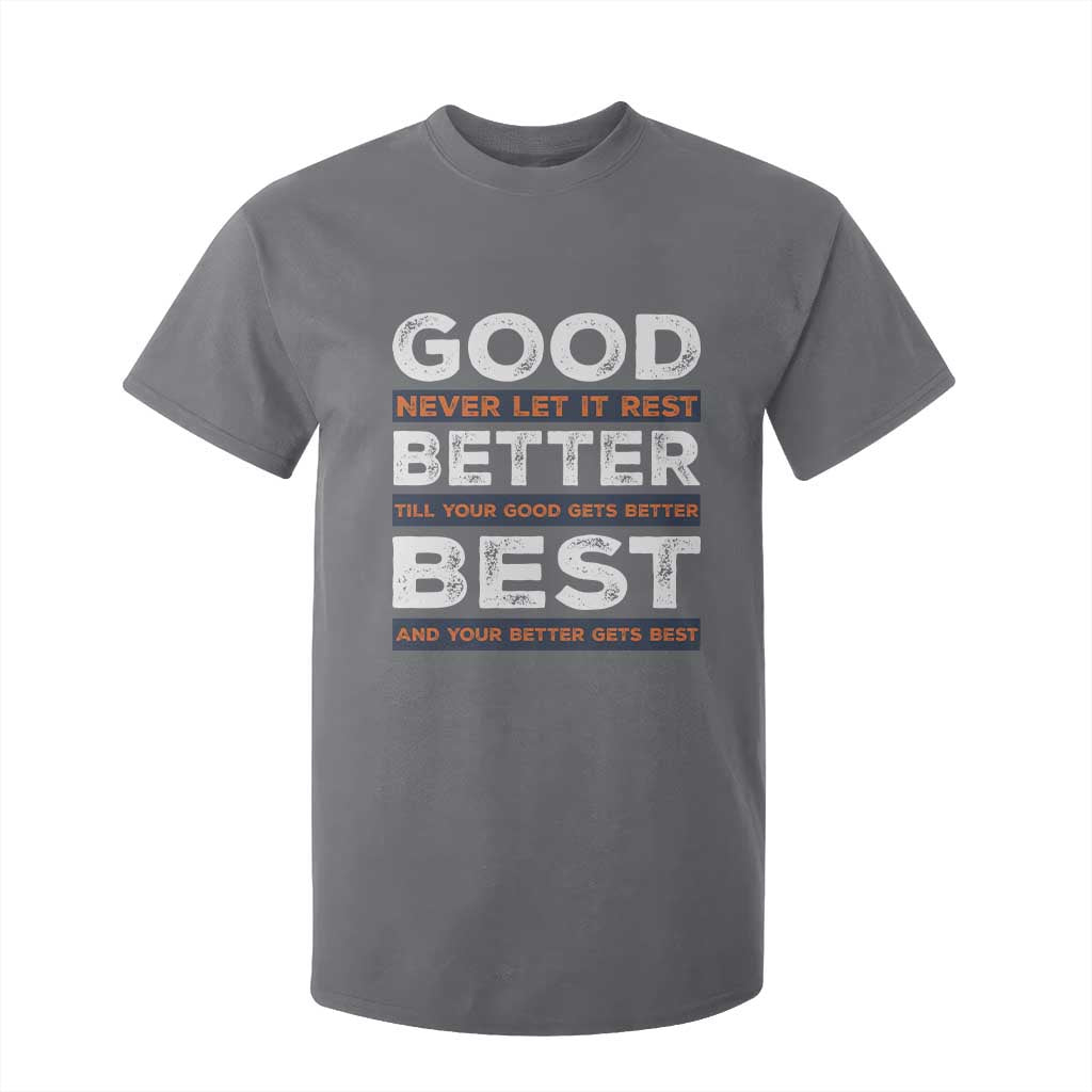 Good Better Best Never Let It Rest Motivational T Shirt For Kid Classic Typography Graphic TS02 Charcoal Print Your Wear