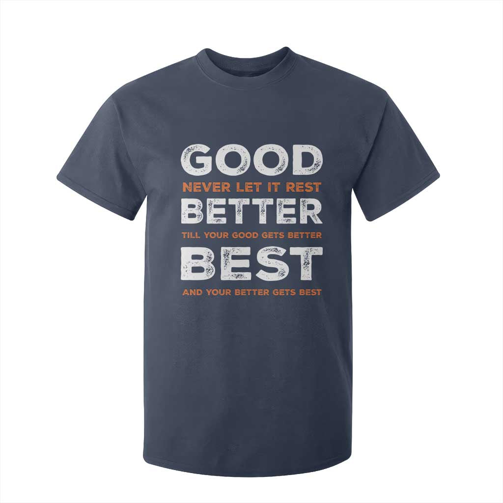 Good Better Best Never Let It Rest Motivational T Shirt For Kid Classic Typography Graphic TS02 Navy Print Your Wear
