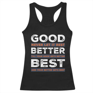 Good Better Best Never Let It Rest Motivational Racerback Tank Top Classic Typography Graphic TS02 Black Print Your Wear