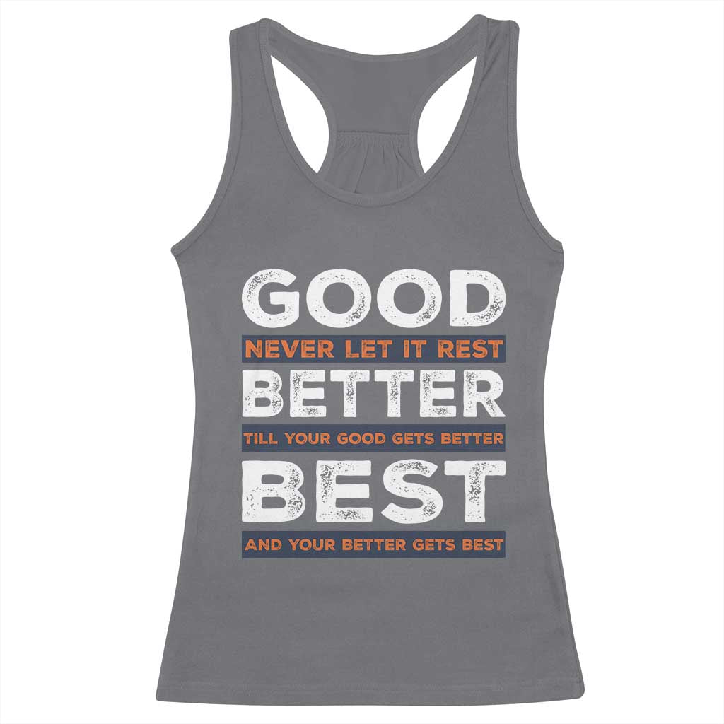 Good Better Best Never Let It Rest Motivational Racerback Tank Top Classic Typography Graphic TS02 Charcoal Print Your Wear