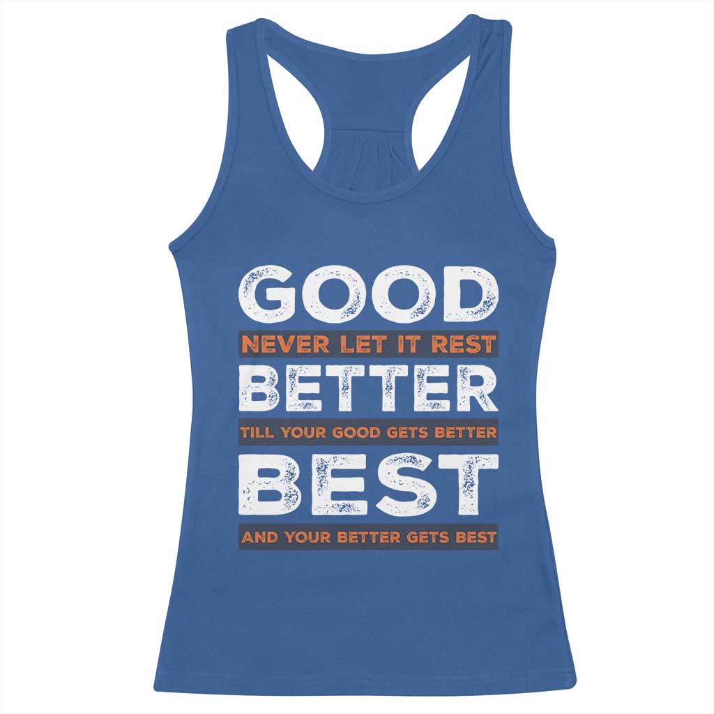 Good Better Best Never Let It Rest Motivational Racerback Tank Top Classic Typography Graphic TS02 Royal Blue Print Your Wear