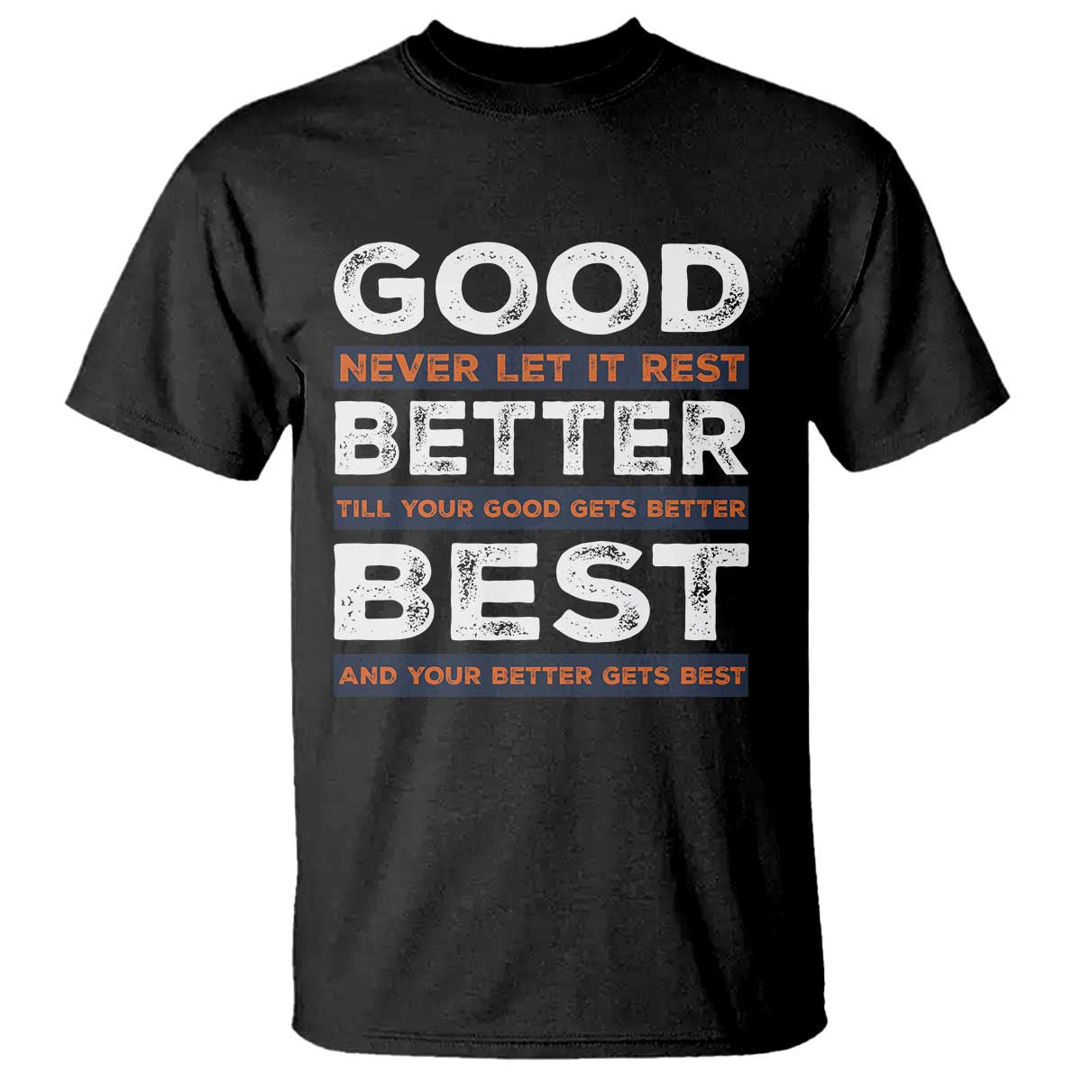 Good Better Best Never Let It Rest Motivational T Shirt Classic Typography Graphic TS02 Black Print Your Wear