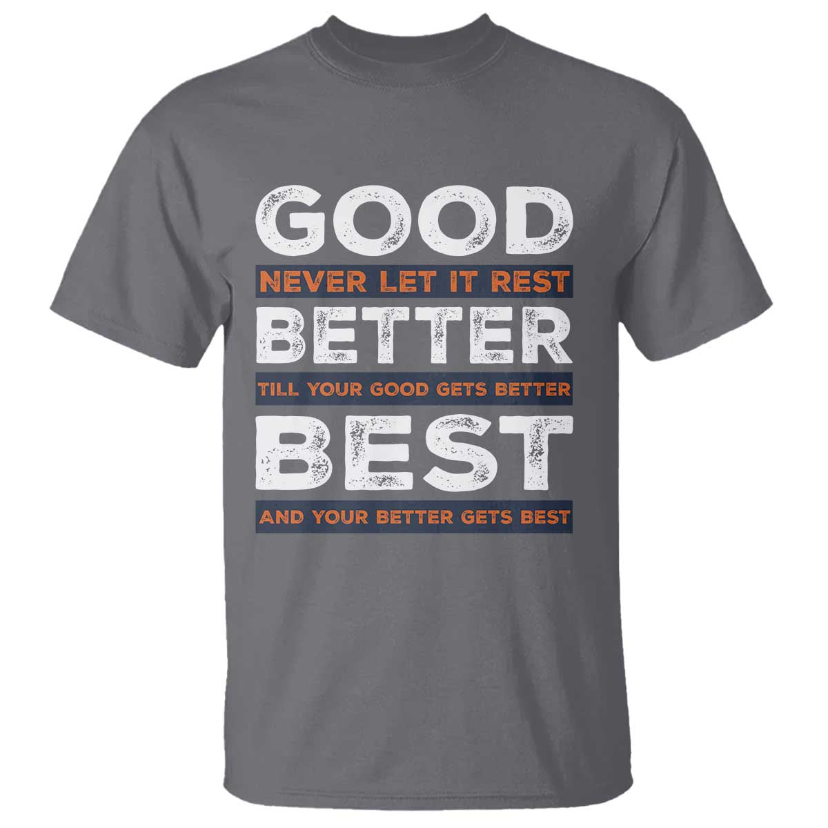 Good Better Best Never Let It Rest Motivational T Shirt Classic Typography Graphic TS02 Charcoal Print Your Wear