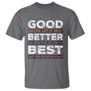 Good Better Best Never Let It Rest Motivational T Shirt Classic Typography Graphic TS02 Charcoal Print Your Wear