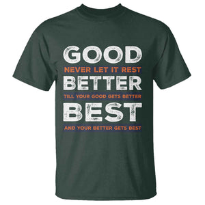 Good Better Best Never Let It Rest Motivational T Shirt Classic Typography Graphic TS02 Dark Forest Green Print Your Wear