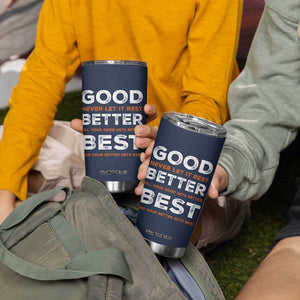 Good Better Best Never Let It Rest Motivational Tumbler Cup Classic Typography Graphic TS02 Print Your Wear