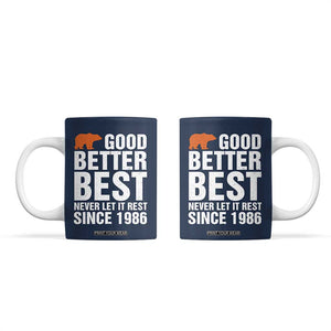 Good Better Best Since 1986 Coffee Mug Never Let It Rest Motivational CFB TS02 Navy Print Your Wear