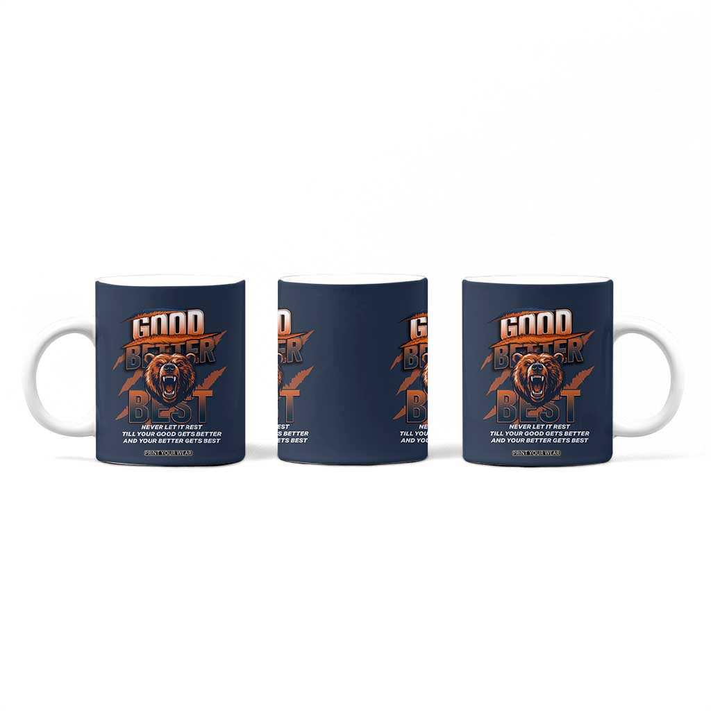 Good Better Best Motivational Fierce Graphic Coffee Mug TS02 Print Your Wear