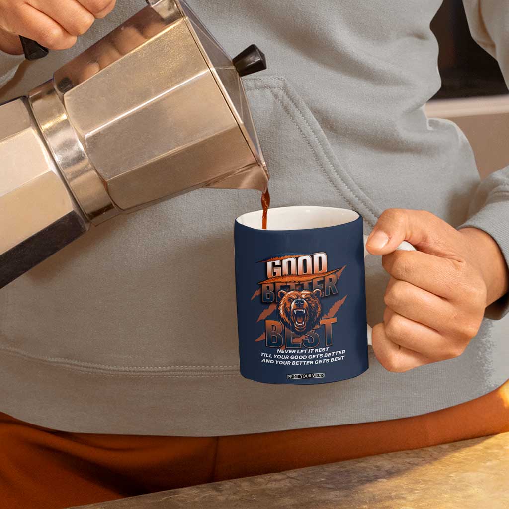 Good Better Best Motivational Fierce Graphic Coffee Mug TS02 Print Your Wear