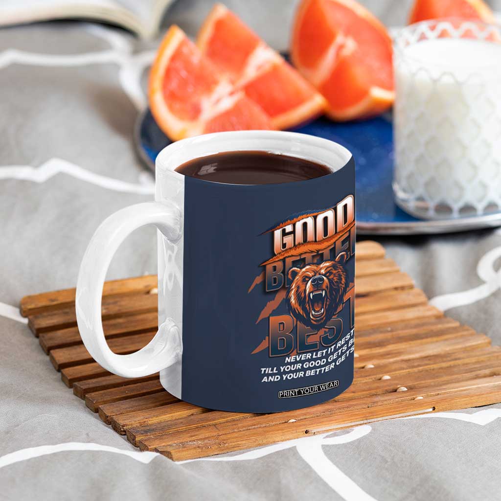 Good Better Best Motivational Fierce Graphic Coffee Mug TS02 Print Your Wear