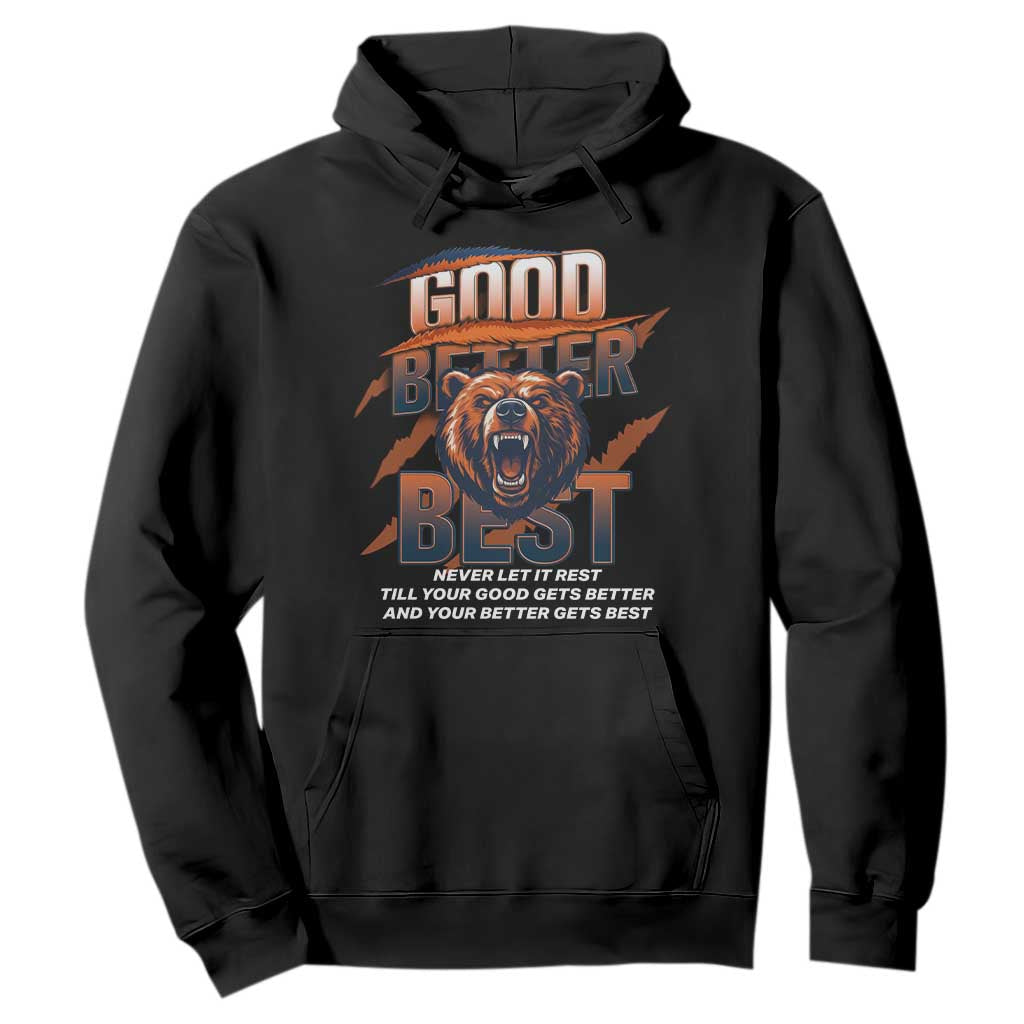 Good Better Best Motivational Fierce Graphic Hoodie TS02 Black Print Your Wear
