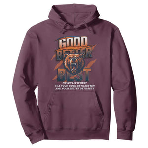 Good Better Best Motivational Fierce Graphic Hoodie TS02 Maroon Print Your Wear