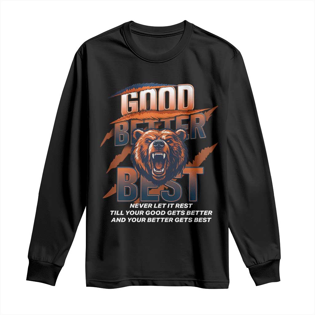 Good Better Best Motivational Fierce Graphic Long Sleeve Shirt TS02 Black Print Your Wear