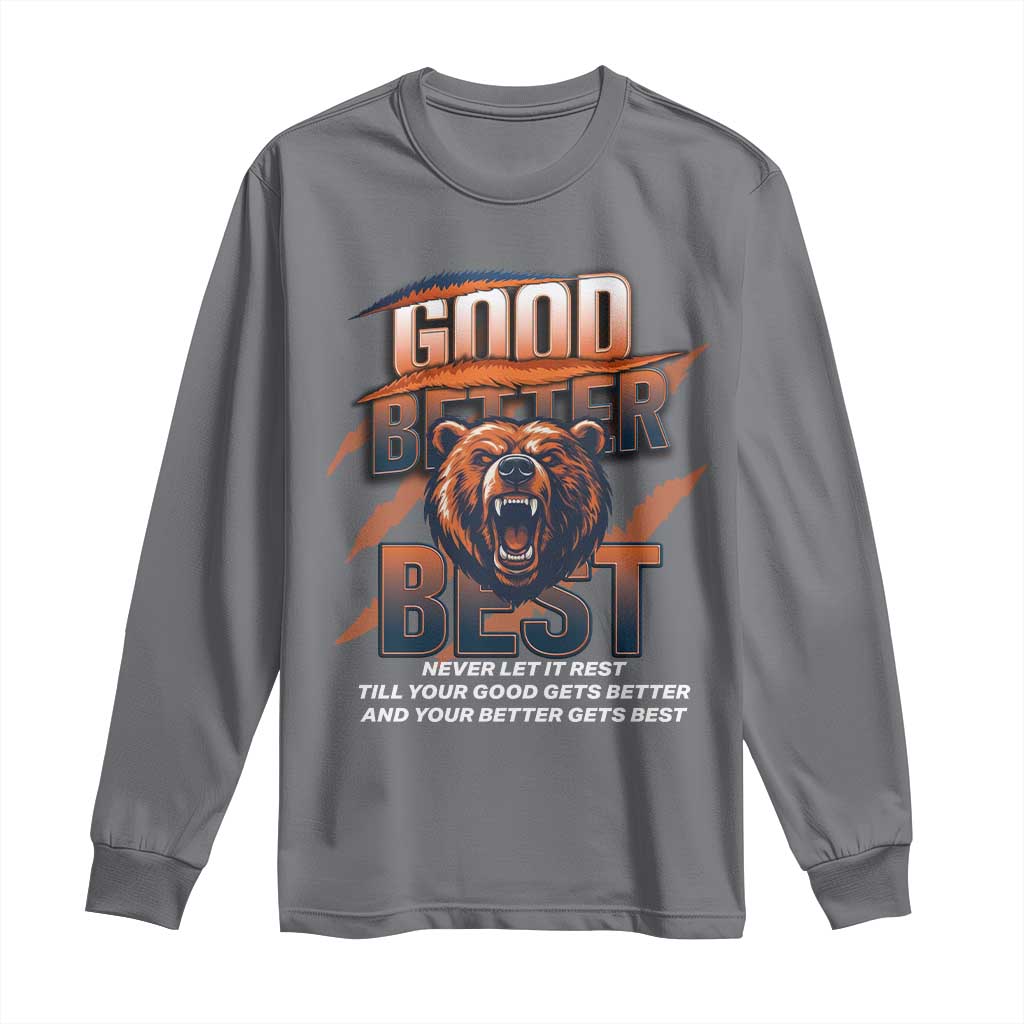 Good Better Best Motivational Fierce Graphic Long Sleeve Shirt TS02 Charcoal Print Your Wear
