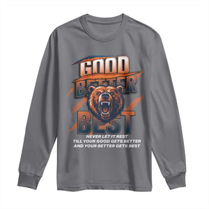 Good Better Best Motivational Fierce Graphic Long Sleeve Shirt TS02 Charcoal Print Your Wear