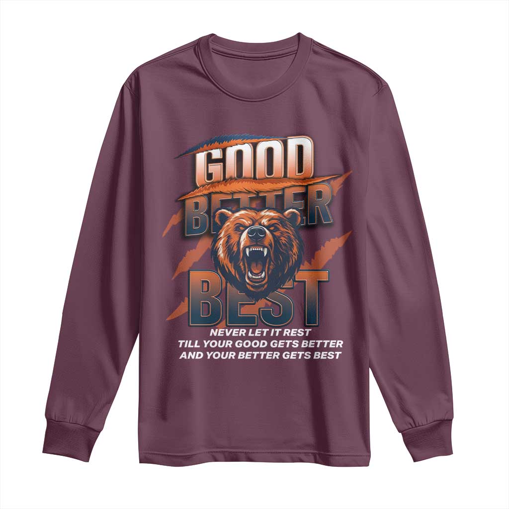 Good Better Best Motivational Fierce Graphic Long Sleeve Shirt TS02 Maroon Print Your Wear