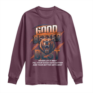 Good Better Best Motivational Fierce Graphic Long Sleeve Shirt TS02 Maroon Print Your Wear