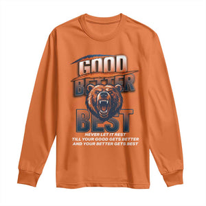 Good Better Best Motivational Fierce Graphic Long Sleeve Shirt TS02 Orange Print Your Wear