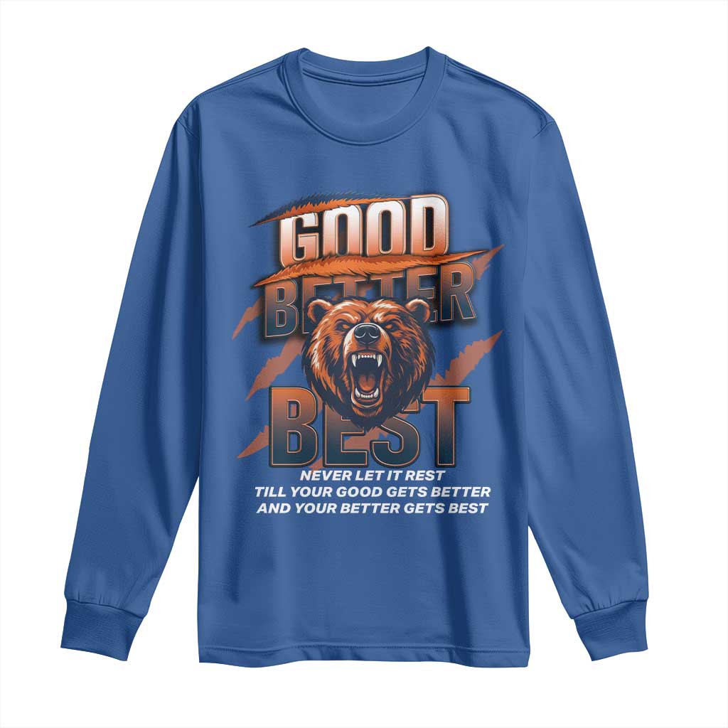 Good Better Best Motivational Fierce Graphic Long Sleeve Shirt TS02 Royal Blue Print Your Wear