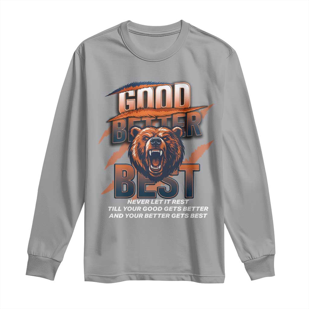 Good Better Best Motivational Fierce Graphic Long Sleeve Shirt TS02 Sport Gray Print Your Wear