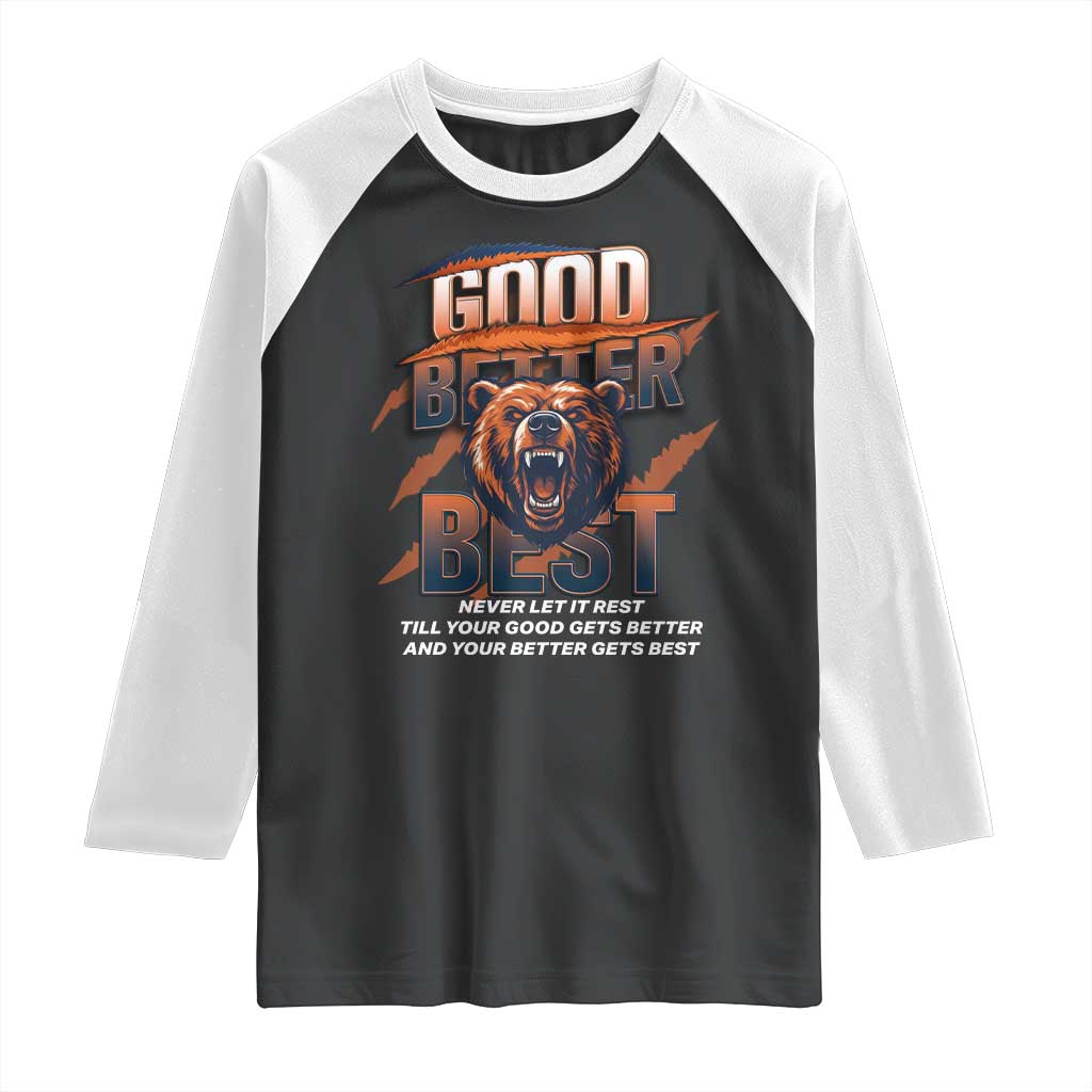 Good Better Best Motivational Fierce Graphic Raglan Shirt TS02 Black White Print Your Wear
