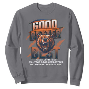 Good Better Best Motivational Fierce Graphic Sweatshirt TS02 Charcoal Print Your Wear