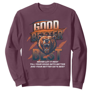 Good Better Best Motivational Fierce Graphic Sweatshirt TS02 Maroon Print Your Wear