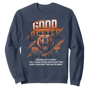 Good Better Best Motivational Fierce Graphic Sweatshirt TS02 Navy Print Your Wear