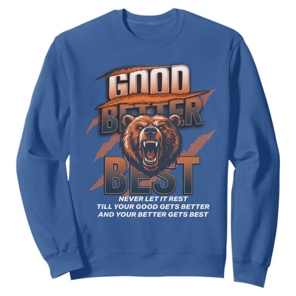 Good Better Best Motivational Fierce Graphic Sweatshirt TS02 Royal Blue Print Your Wear