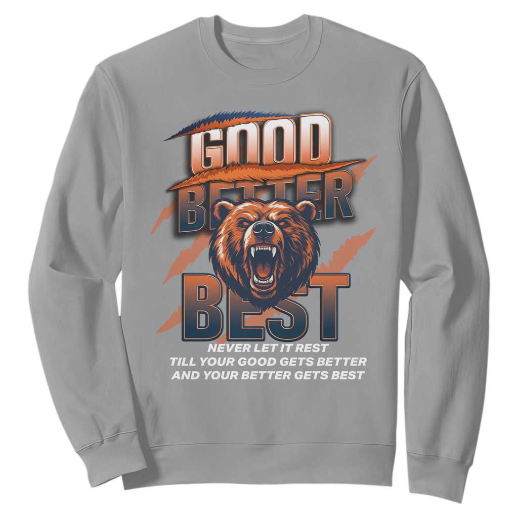 Good Better Best Motivational Fierce Graphic Sweatshirt TS02 Sport Gray Print Your Wear