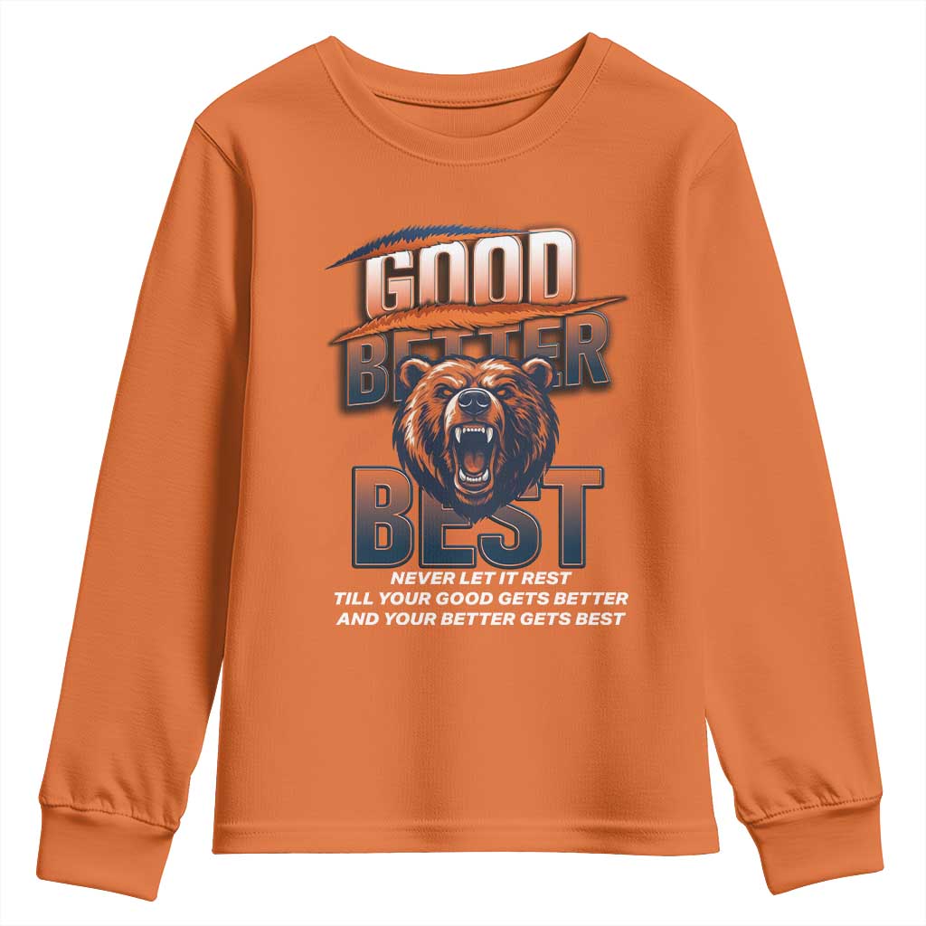 Good Better Best Motivational Fierce Graphic Youth Sweatshirt TS02 Orange Print Your Wear