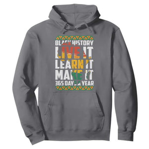 Black History Month Hoodie Live It Learn It Make It 365 Days A Year TS02 Charcoal Printyourwear