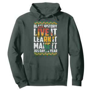 Black History Month Hoodie Live It Learn It Make It 365 Days A Year TS02 Dark Forest Green Printyourwear