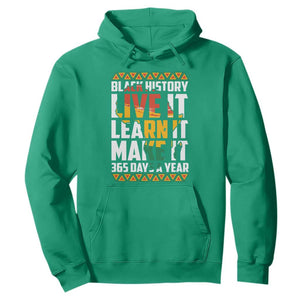 Black History Month Hoodie Live It Learn It Make It 365 Days A Year TS02 Irish Green Printyourwear