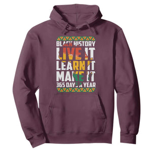 Black History Month Hoodie Live It Learn It Make It 365 Days A Year TS02 Maroon Printyourwear