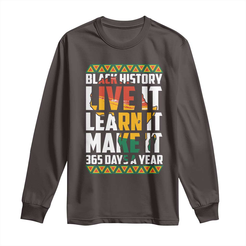 Black History Month Long Sleeve Shirt Live It Learn It Make It 365 Days A Year Kente TS02 Dark Chocolate Print Your Wear