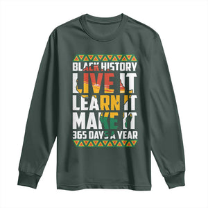 Black History Month Long Sleeve Shirt Live It Learn It Make It 365 Days A Year Kente TS02 Dark Forest Green Print Your Wear