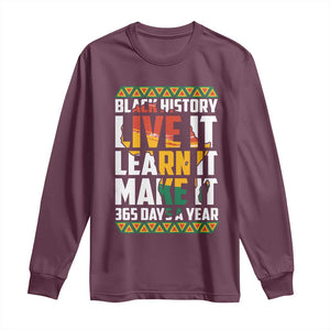 Black History Month Long Sleeve Shirt Live It Learn It Make It 365 Days A Year Kente TS02 Maroon Print Your Wear