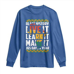 Black History Month Long Sleeve Shirt Live It Learn It Make It 365 Days A Year Kente TS02 Royal Blue Print Your Wear