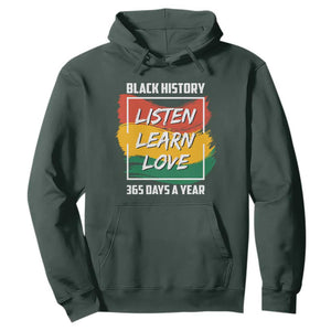 Black History Month Hoodie Listen Learn Love 365 Days A Year African American TS02 Dark Forest Green Printyourwear