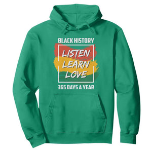 Black History Month Hoodie Listen Learn Love 365 Days A Year African American TS02 Irish Green Printyourwear