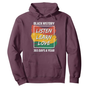 Black History Month Hoodie Listen Learn Love 365 Days A Year African American TS02 Maroon Printyourwear