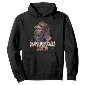 Black History Month Hoodie Unapologetically Locd Locs Hair Melanin Queen TS02 Black Printyourwear