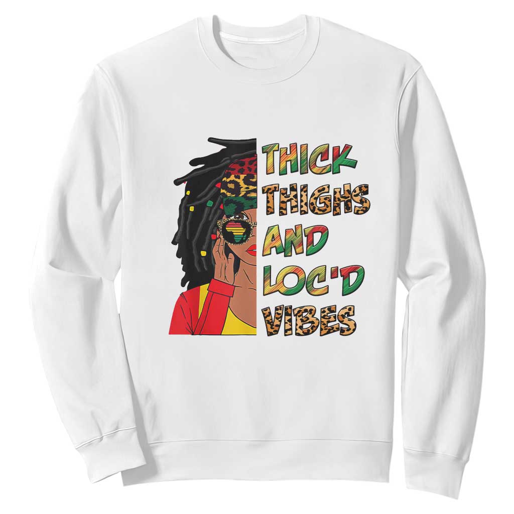 Black History Month Sweatshirt Thick Thighs And Locd Vibes Proud African Melanin Women TS02 White Printyourwear