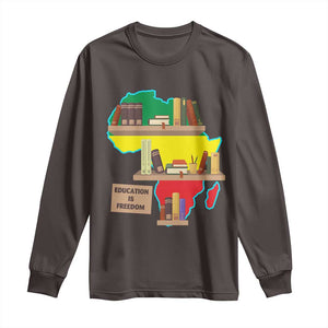 Education Is Freedom Long Sleeve Shirt Teach Black History Educated African American TS02 Dark Chocolate Print Your Wear