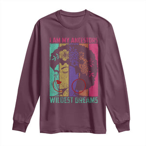 Black History Month Pride Long Sleeve Shirt I Am My Ancestors Wildest Dreams Woman Retro TS02 Maroon Print Your Wear