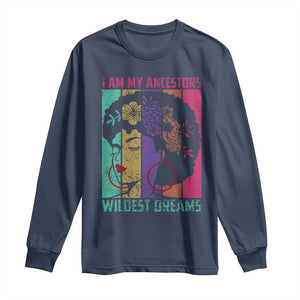 Black History Month Pride Long Sleeve Shirt I Am My Ancestors Wildest Dreams Woman Retro TS02 Navy Print Your Wear