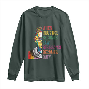 RBG Quote Long Sleeve Shirt When Injustice Becomes Law Resistance Becomes Duty TS02 Dark Forest Green Print Your Wear