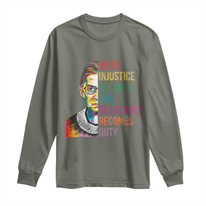 RBG Quote Long Sleeve Shirt When Injustice Becomes Law Resistance Becomes Duty TS02 Military Green Print Your Wear